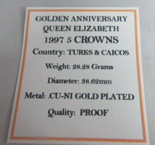 Load image into Gallery viewer, 1997 QEII GOLDEN ANNIVERSARY G/PLATED PROOF TURKS & CAICOS 5 CROWNS COIN BOX/COA