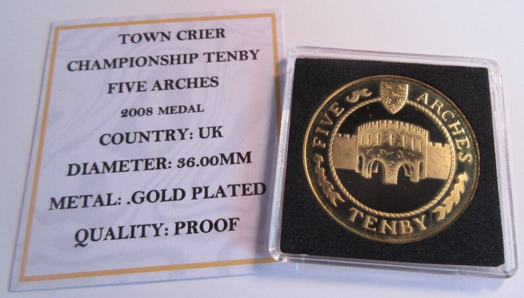 2008 TOWN CRIER CHAMPIONSHIP TENBY FIVE ARCHES G/PLATED PROOF MEDAL CAPSULE &COA