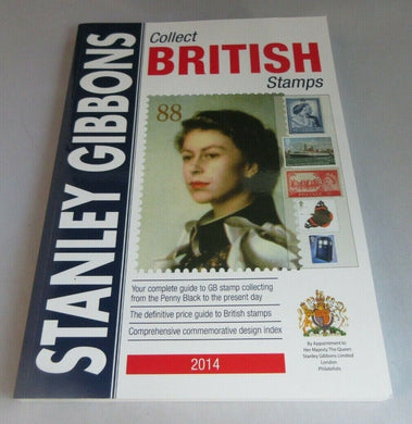 2014 STANLEY GIBBONS COLLECT BRITISH STAMPS YOUR COMPLETE GUIDE PAPERBACK