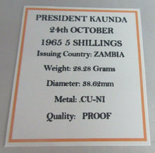 Load image into Gallery viewer, 1965 PRESIDENT KAUNDA 24TH OCTOBER PROOF ZAMBIA 5 SHILLINGS COIN WITH BOX &amp; COA
