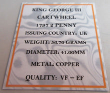 Load image into Gallery viewer, 1797 KING GEORGE III CARTWHEEL TWO PENNY VF+ BOXED WITH COA
