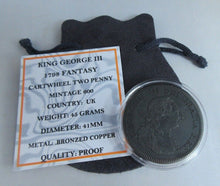 Load image into Gallery viewer, 1798 KING GEORGE III FANTASY CARTWHEEL TWO PENNY BRONZED COPPER WITH CAP &amp; POUCH

